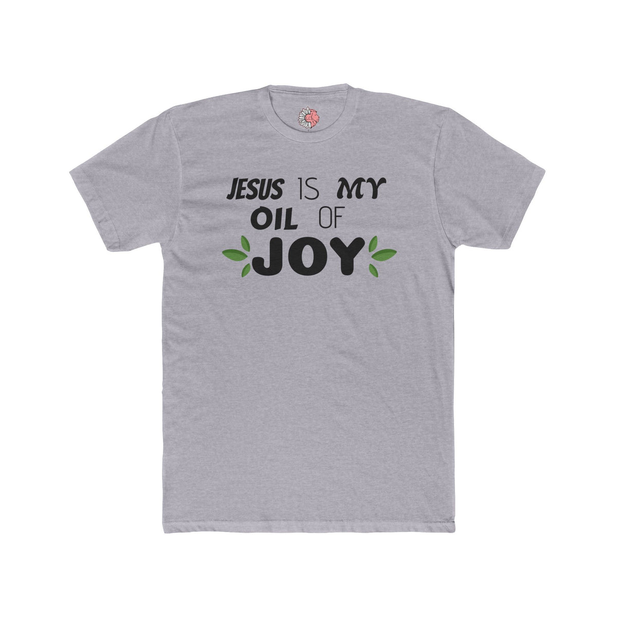 Jesus is MY Oil of JOY