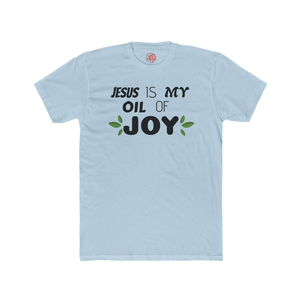 Jesus is MY Oil of JOY